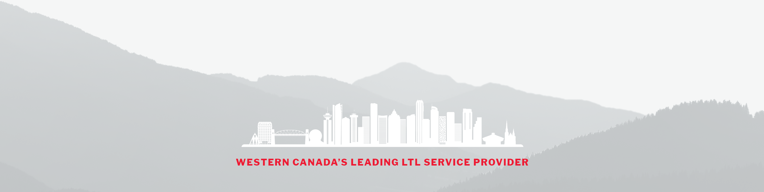 Shadows of hills behind Vancouver, BC skyline outline above 'Western Canada's Leading LTL Service Provider' text